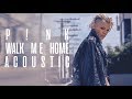 P!nk - Walk Me Home (Acoustic)