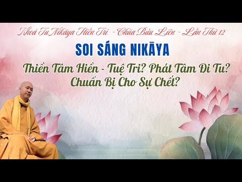 Soi Sáng NIKAYA - Thiền Tâm Hiền - Tuệ Tri? Phát Tâm Đi Tu? Chuẩn Bị Cho Sự Chết?