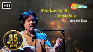 Mera Dard Tum Na Samajh Sake by Attaullah Khan -  