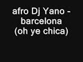 afro dj yano    bacilona  oh ye chica 
