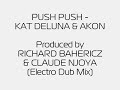 PUSH PUSH - KAT DELUNA&AKON - Produced by Richard Bahericz&Claude Njoya (Electro Dub Mix)