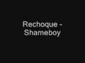 Rechoque - Shameboy