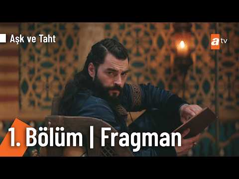 Aşk ve Taht 1. Bölüm Fragmanı                                                                                                                                                                                                                             