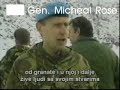 General Sir (Hugh) Michael Rose, (born 1940 in what was then British India), often known as Mike Rose, is a retired British Army General. As well as commanding 22 SAS, his best known appointment was as Commander UNPROFOR Bosnia in 1994 during the Yugoslav Wars.Kosovo is Serbia