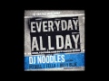 Dj Noodles Everyday Allday Official Music Video and Lyrics