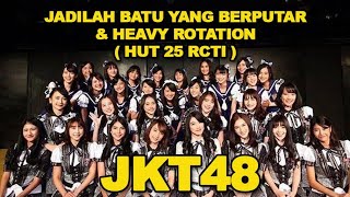 JKT48 -  Jadilah Batu Yang Berputar & Heavy Rotation [HUT 25 RCTI]
