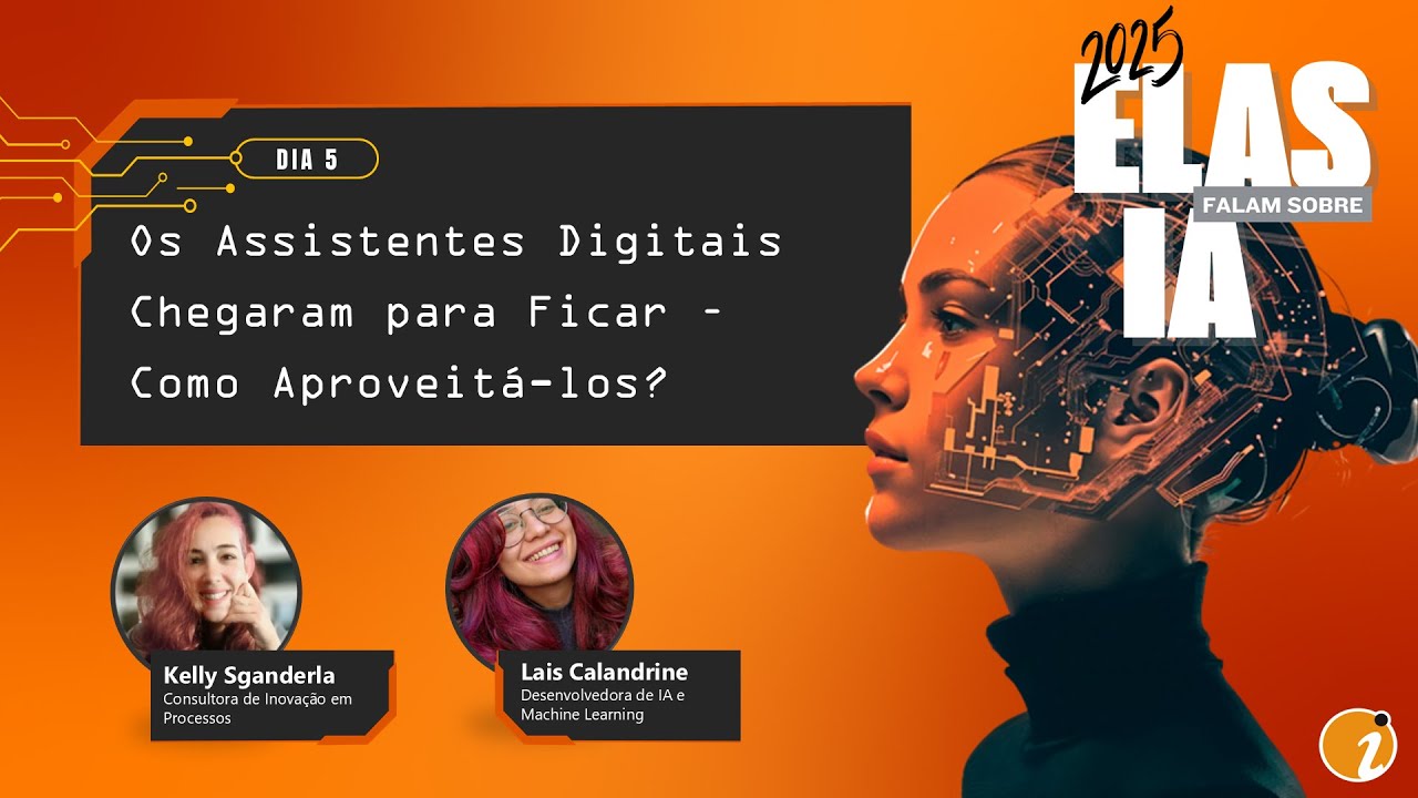 Elas Falam Sobre IA | Os Assistentes Digitais Chegaram para Ficar ...