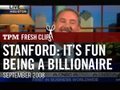 Stanford: Yeah, It's Fun Being a Billionaire
