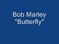 Bob Marley \"Butterfly\" rare acoustic song! Bob Marley \"Butterfly\" rare acoustic song!