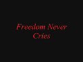 freedom never cries freedom never cries