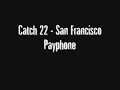 Catch 22 - San Francisco Payphone Catch 22 - San Francisco Payphone