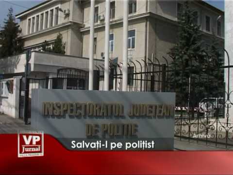 Salvati-l pe politist