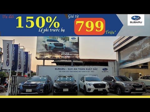 Xe Subaru Forester 2023 Ưu đãi 150% Lệ phí trước bạ- Giá từ 799 Triệu