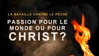 PASSION POUR LE MONDE OU POUR CHRIST ?