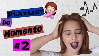 Playlist do momento #2
