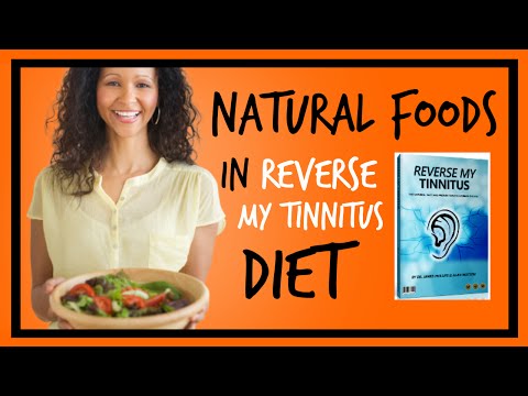 Reverse My Tinnitus Diet | Natural Foods in Reverse My Tinnitus Diet