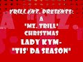TRILL ENT'S LADY KYM-TIS' DA SEASON