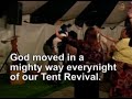 The bible says to praise him in a dance! We believe that God wants us to praise him in a joyful dance, and when your in the presence of the Lord, and you turn loose, God will recieve great worship from our dance!! Here is Pastor Dale, and others dancing in the Holy Ghost during our 2008 Tent Revival.. God moved in a great way everynight during the revival. People were saved, healed, baptized with the Holy Ghost, baptized in the Water. People danced and shouted everynight as the Power of God ...