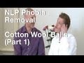 NLP Phobia Removal - Cotton Wool Balls (Part 1)