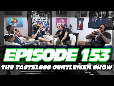 Episode 153 of The Tasteless Gentlemen Show