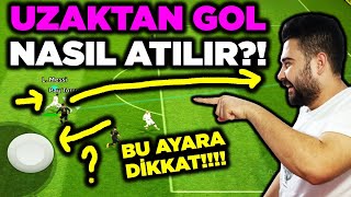 UZAKTAN GOL NASIL ATILIR?! BU AYAR İLE HER ATTIĞ