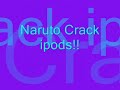 Naruto Crack iPod Character Theme Songs