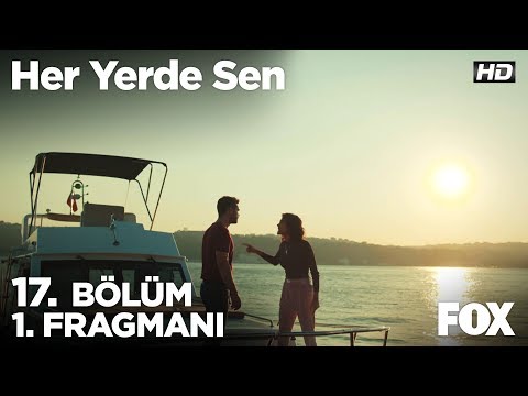 Her Yerde Sen 17. Bölüm Fragmanı                                                                                                                                                                                                                          