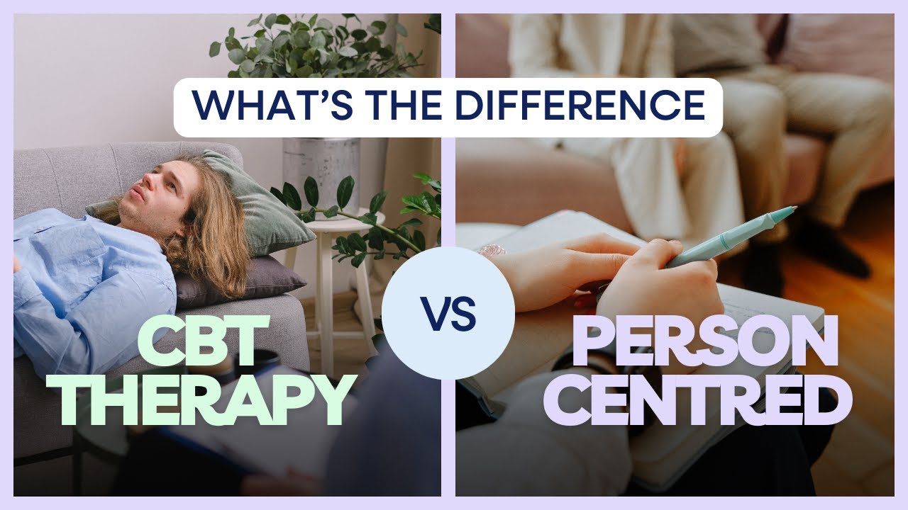 CBT Vs Person Centred Therapy | What's the difference?