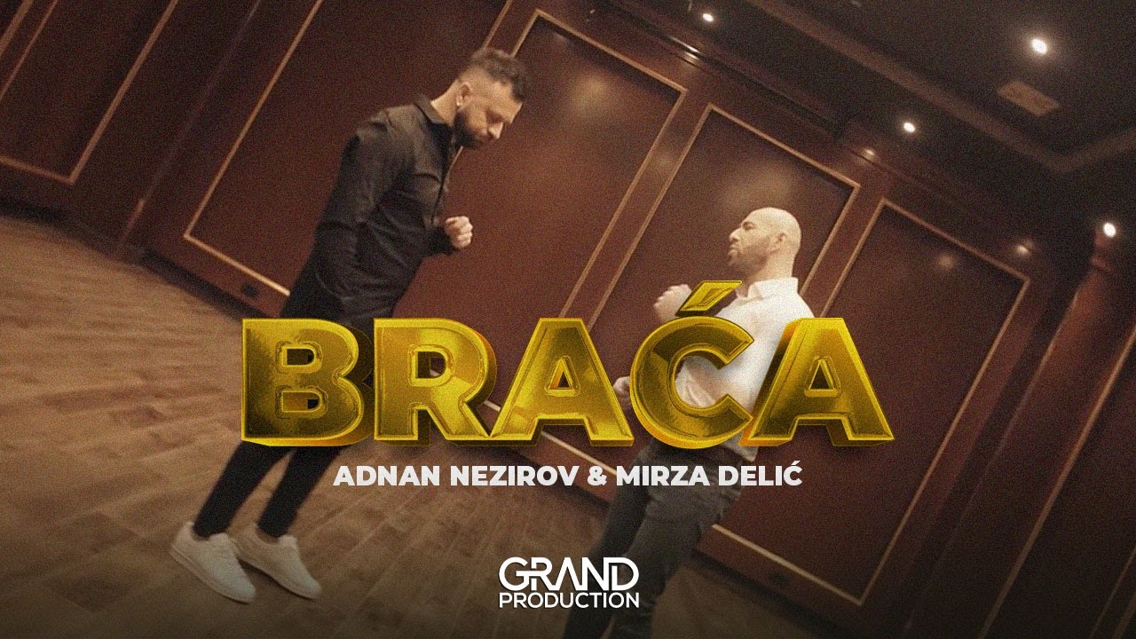 Braća – Adnan Nezirov & Mirza Delić