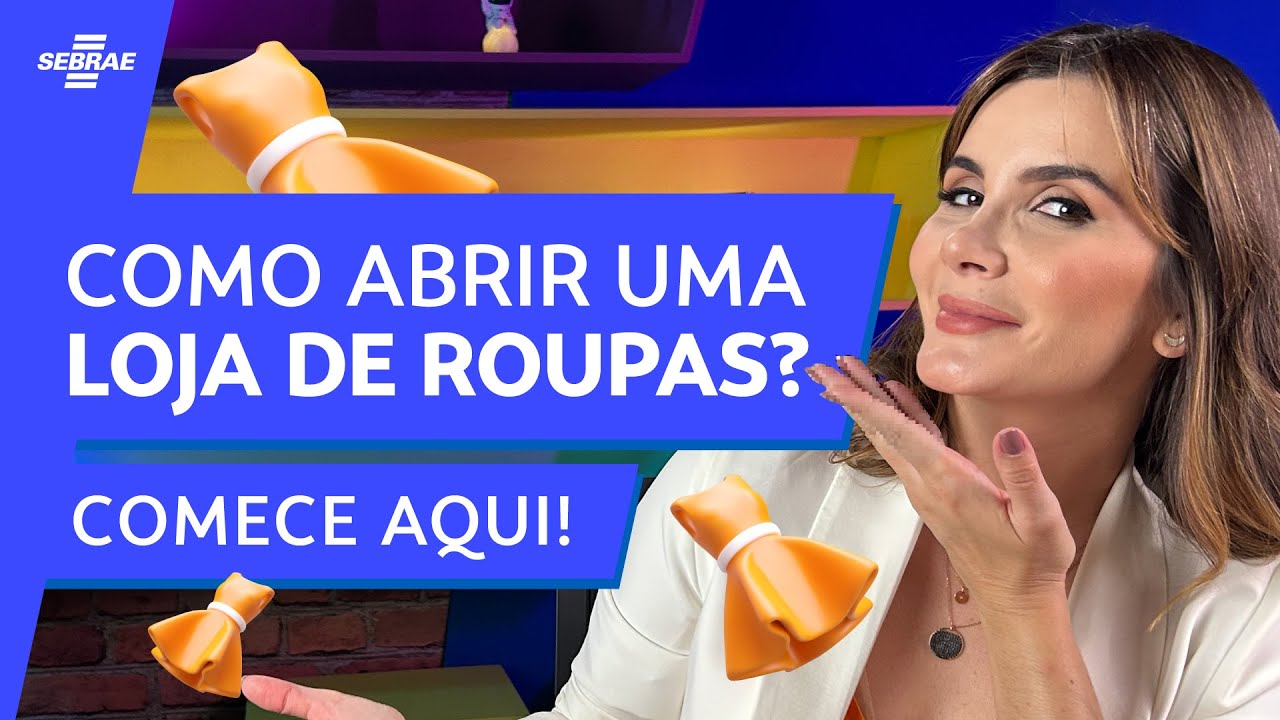 Como ABRIR uma LOJA DE ROUPAS? 👗 Descubra os PRIMEIROS PASSOS e como EMPREENDER nesse setor