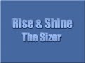 Rise & Shine - The Sizer