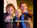 Tripod - Stalker Song