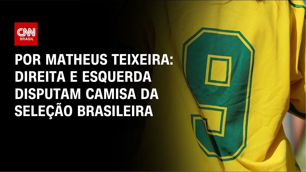 Análise: Direita e Esquerda disputam camisa da Seleção Brasileira | AGORA CNN