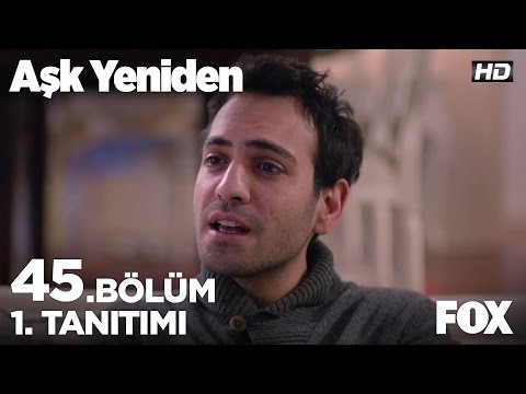Aşk Yeniden 45. bölüm fragmanı                                                                                                                                                                                                                            