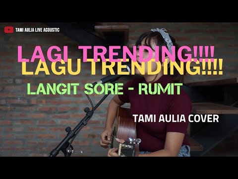 COVER LAGU YANG LAGI VIRAL 2 MINGGU 2M VIEW..!!! Langit Sore - Rumit ( Tami Aulia Cover )