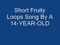 Good Fruity Loops Song By A 14-YEAR-OLD