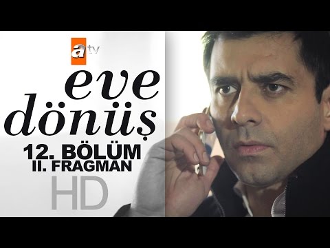 Eve Dönüş 12. bölüm 2. fragmanı                                                                                                                                                                                                                           
