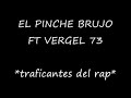 El Pinche Brujo ft Vergel 73 - Traficantes del rap