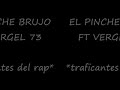 El Pinche Brujo ft Vergel 73 - Traficantes del rap