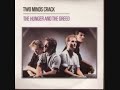 Two minds crack/the hunger and the greed