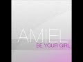 Amiel - Be Your Girl (Micha Moor Remix)