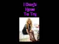 I Don`t Have To Try