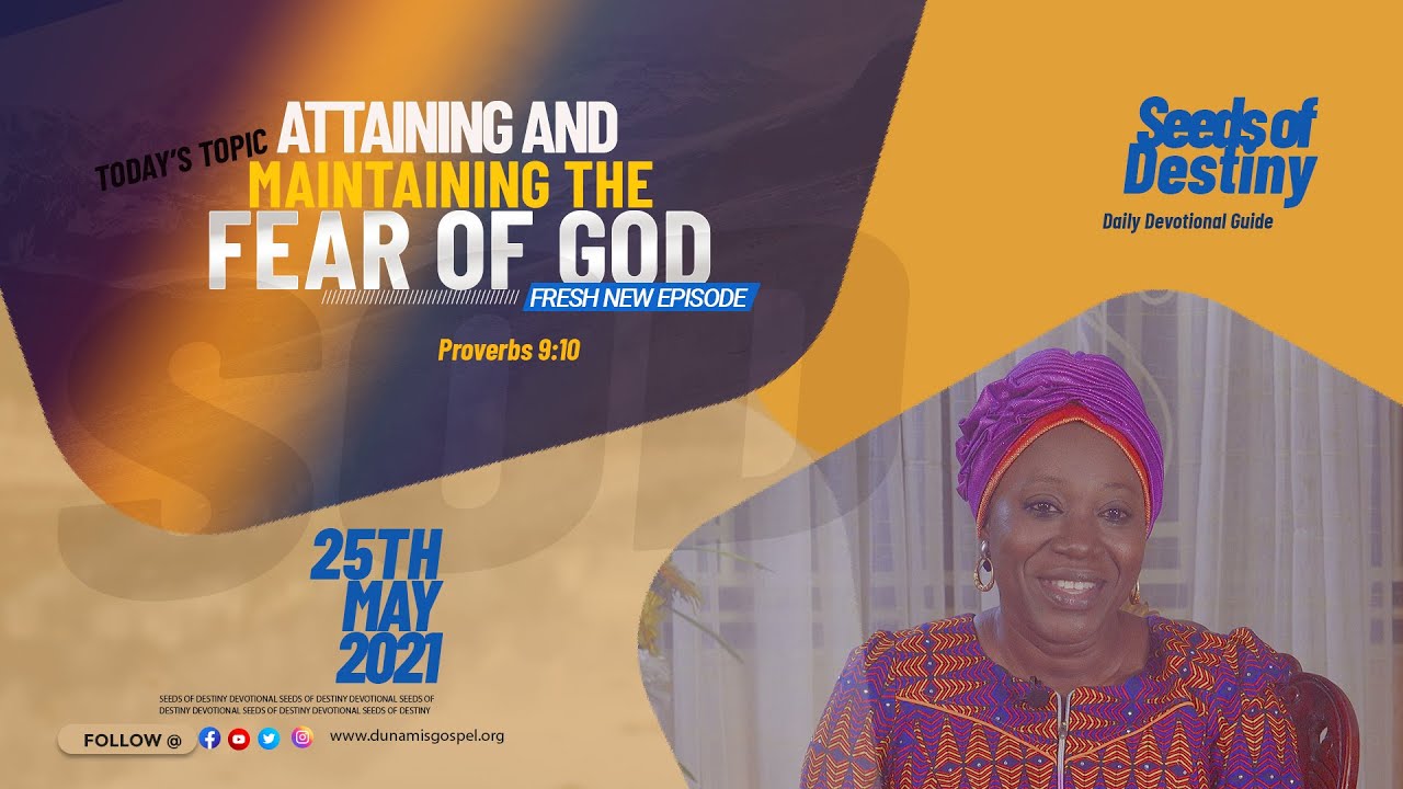 Seeds of Destiny Video for 25th May 2021 - Attaining And Maintaining The Fear of God