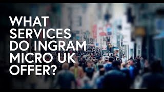 What services do Ingram Micro UK offer?