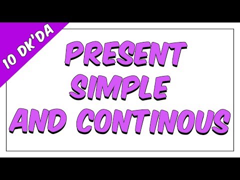10dk da PRESENT SIMPLE AND CONTINOUS - Tonguc Akademi, TALHA DOGAN