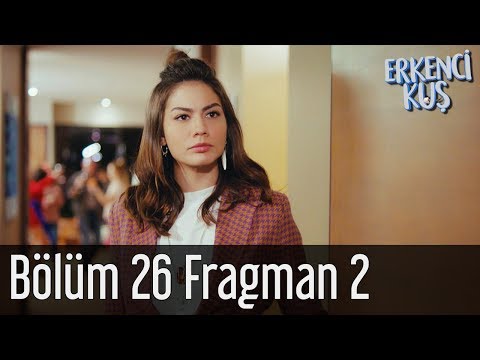 Erkenci Kuş 26. Bölüm 2. Fragmanı                                                                                                                                                                                                                         