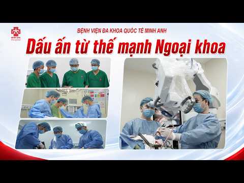 ✨ DẤU ẤN TỪ THẾ MẠNH NGOẠI KHOA – BỆNH VIỆN ĐA...