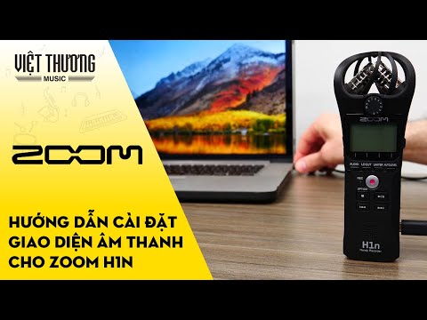 Hướng dẫn cài đặt giao diện Âm Thanh cho Zoom H1n