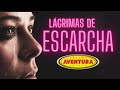 Chicos Aventura Lagrimas de Escarcha