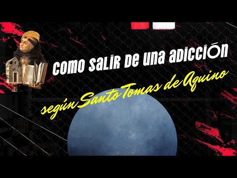 Como salir de una adicción según Santo Tomas de Aquino